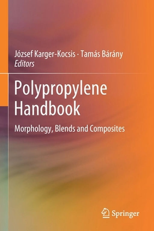 Polypropylene Handbook: Morphology, Blends and Composites by József Karger-Kocsis