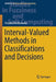 Interval-Valued Methods in Classifications and Decisions by Urszula Bentkowska