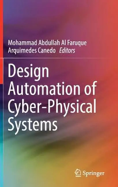 Design Automation of Cyber-Physical Systems by Mohammad Abdullah Al Faruque