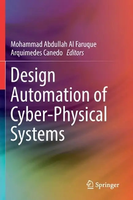Design Automation of Cyber-Physical Systems by Mohammad Abdullah Al Faruque