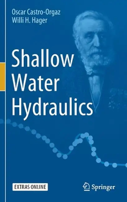 Shallow Water Hydraulics by Oscar Castro-Orgaz