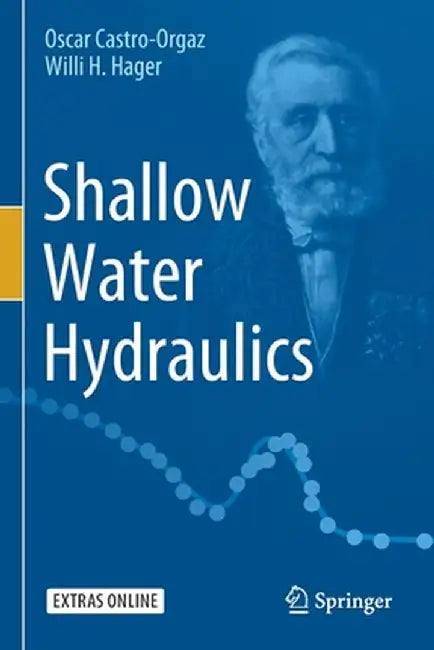Shallow Water Hydraulics by Oscar Castro-Orgaz