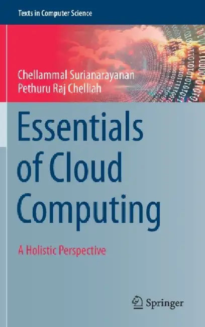 Essentials of Cloud Computing by Chellammal Surianarayanan