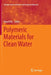 Polymeric Materials for Clean Water by Rasel Das