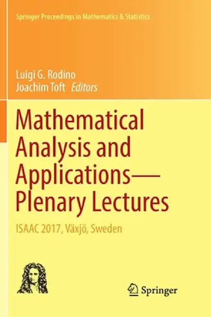 Mathematical Analysis and Applications--Plenary Lectures: Isaac 2017, Växjö, Sweden by Luigi G. Rodino