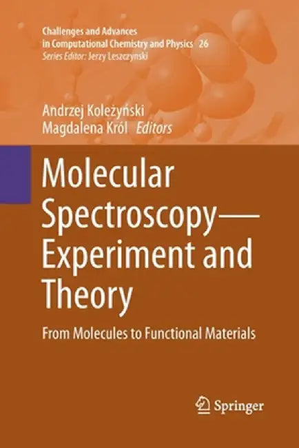 Molecular Spectroscopy--Experiment and Theory: From Molecules to Functional Materials by Andrzej Koleżyński