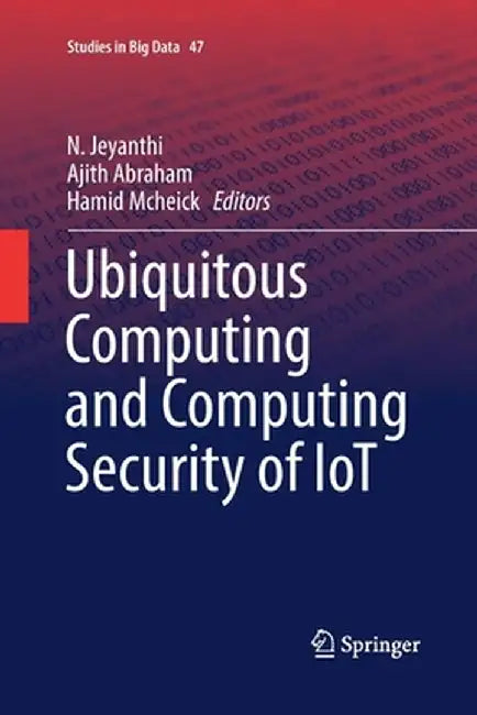 Ubiquitous Computing and Computing Security of Iot by N. Jeyanthi