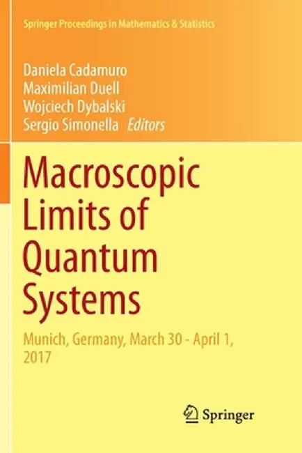 Macroscopic Limits of Quantum Systems: Munich, Germany, March 30 - April 1, 2017 by Daniela Cadamuro