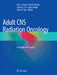 Adult CNS Radiation Oncology: Principles and Practice by Eric L. Chang