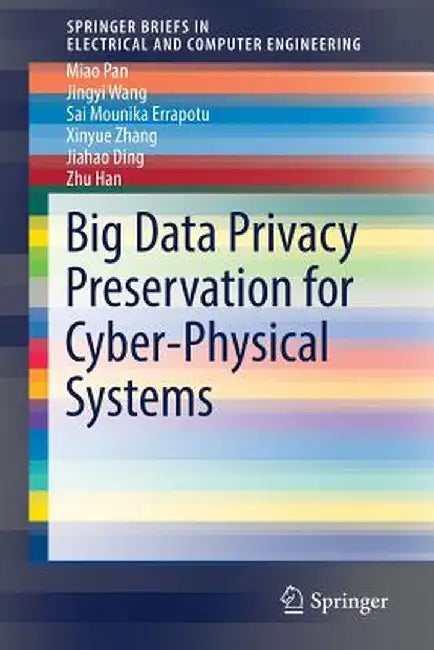 Big Data Privacy Preservation for Cyber-Physical Systems by Miao Pan