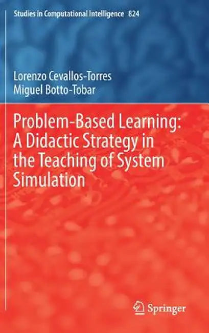 Problem-Based Learning: A Didactic Strategy in the Teaching of System Simulation by Lorenzo Cevallos-Torres