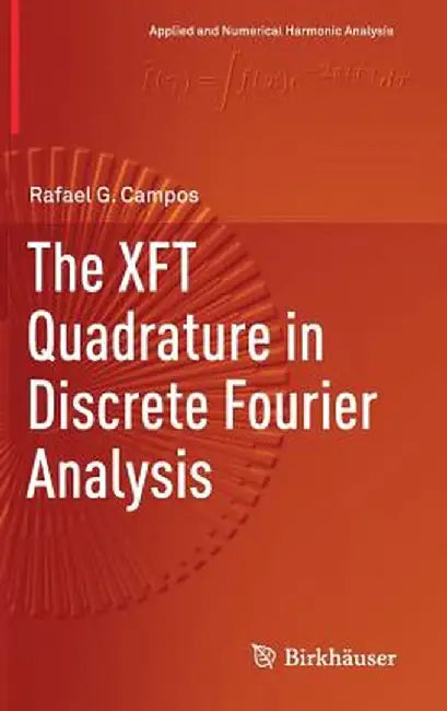 The Xft Quadrature in Discrete Fourier Analysis by Rafael G. Campos
