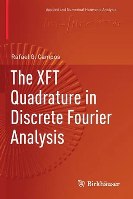 The Xft Quadrature in Discrete Fourier Analysis by Rafael G. Campos