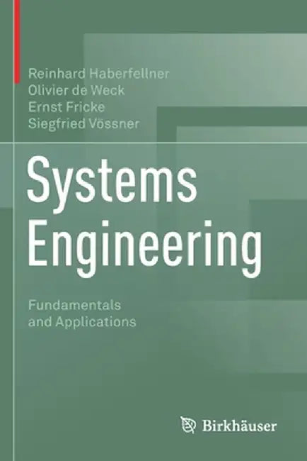 Systems Engineering: Fundamentals and Applications by Reinhard Haberfellner
