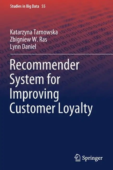 Recommender System for Improving Customer Loyalty by Katarzyna Tarnowska