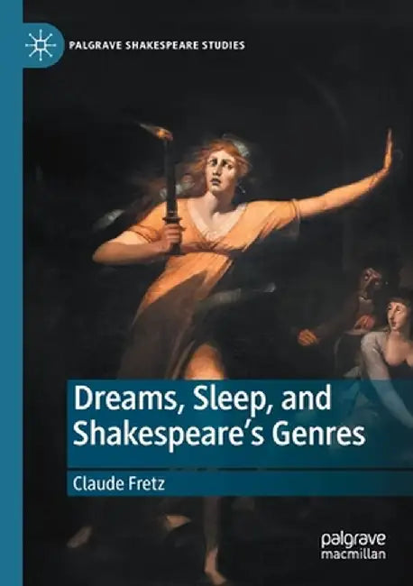 Dreams, Sleep, and Shakespeare's Genres by Claude Fretz
