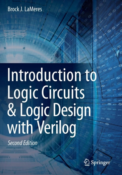 Introduction to Logic Circuits & Logic Design with Verilog by Brock J. LaMeres