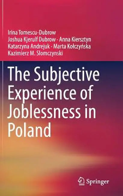The Subjective Experience of Joblessness in Poland by Irina Tomescu-Dubrow
