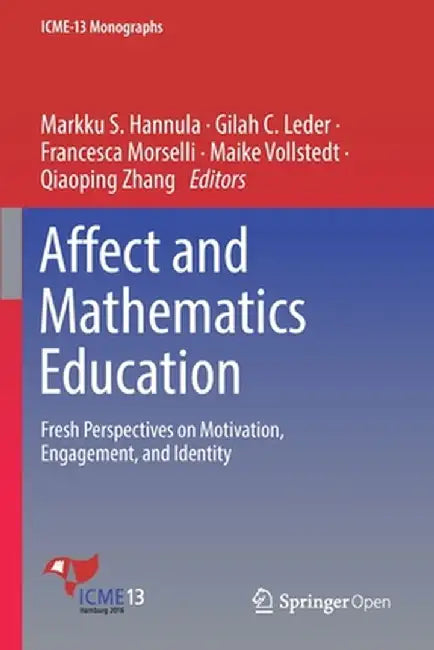 Affect and Mathematics Education: Fresh Perspectives on Motivation, Engagement, and Identity by Markku S. Hannula