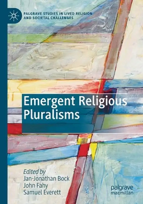 Emergent Religious Pluralisms by Jan-Jonathan Bock