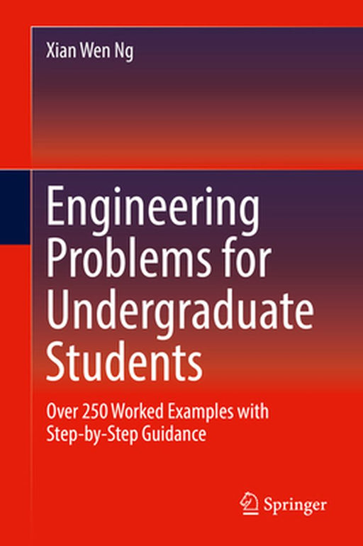 Engineering Problems for Undergraduate Students by Xian Wen Ng
