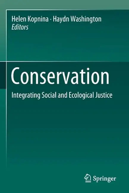 Conservation: Integrating Social and Ecological Justice by Helen Kopnina