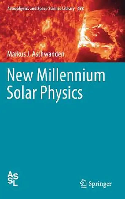 New Millennium Solar Physics by Markus J. Aschwanden