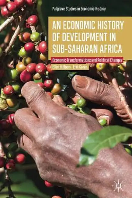 An Economic History of Development in sub-Saharan Africa by Hillbom
