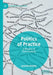 Politics of Practice: A Rhetoric of Performativity by Lynette Hunter