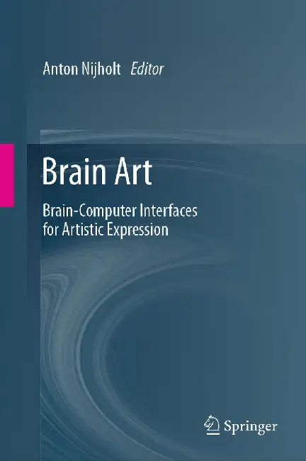 Brain Art: Brain-Computer Interfaces for Artistic Expression by Anton Nijholt