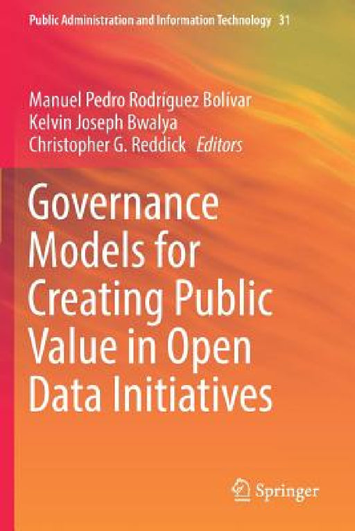 Governance Models for Creating Public Value in Open Data Initiatives by Manuel Pedro Rodriguez Bolivar, Kelvin Joseph Bwalya, Christopher G. Reddick