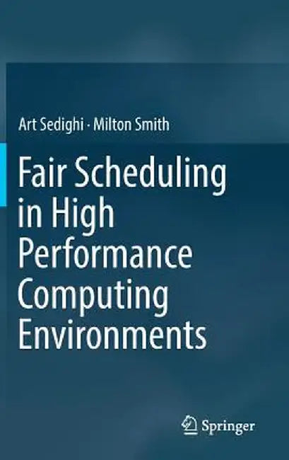 Fair Scheduling in High Performance Computing Environments by Art Sedighi