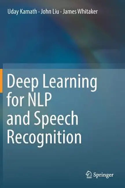 Deep Learning for Nlp and Speech Recognition by Uday Kamath