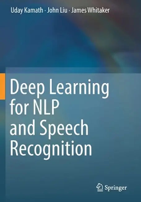 Deep Learning for Nlp and Speech Recognition by Uday Kamath