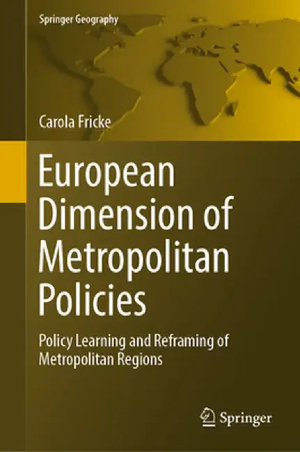 European Dimension of Metropolitan Policies: Policy Learning and Reframing of Metropolitan Regions by Carola Fricke
