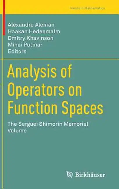 Analysis of Operators on Function Spaces: The Serguei Shimorin Memorial Volume by Alexandru Aleman