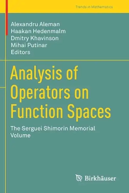 Analysis of Operators on Function Spaces: The Serguei Shimorin Memorial Volume by Alexandru Aleman