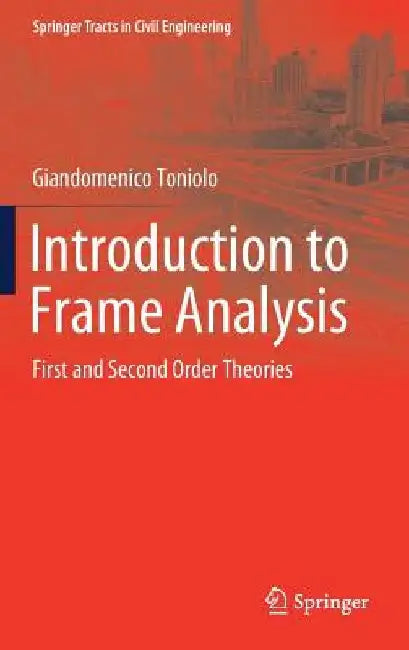 Introduction to Frame Analysis: First and Second Order Theories by Giandomenico Toniolo