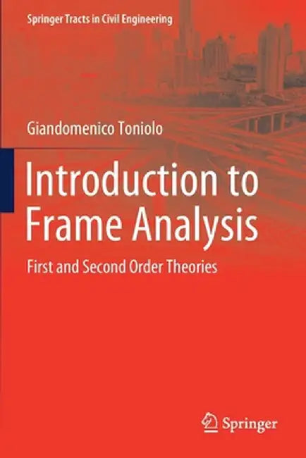 Introduction to Frame Analysis: First and Second Order Theories by Giandomenico Toniolo
