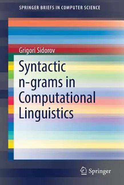 Syntactic N-Grams in Computational Linguistics by Grigori Sidorov
