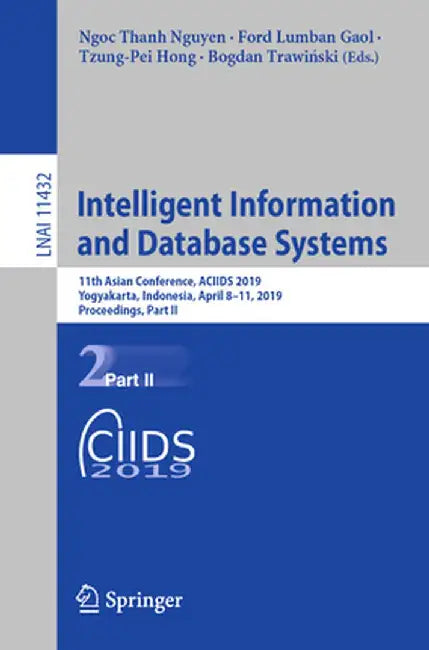 Intelligent Information and Database Systems: 11th Asian Conference, Aciids 2019, Yogyakarta, Indonesia, April 8-11, 2019, Proceedings, Part II by Ngoc Thanh Nguyen
