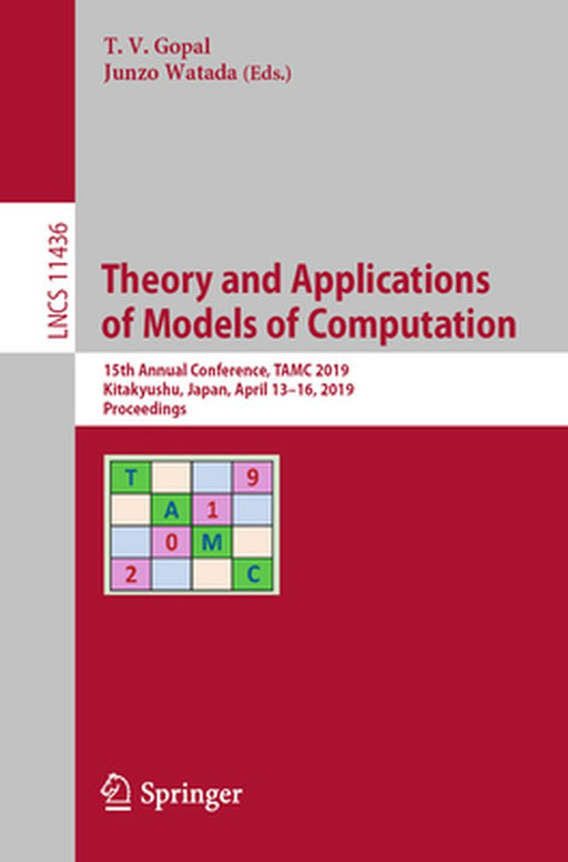 Theory and Applications of Models of Computation: 15th Annual Conference, Tamc 2019, Kitakyushu, Japan, April 13-16, 2019, Proceedings by T. V. Gopal