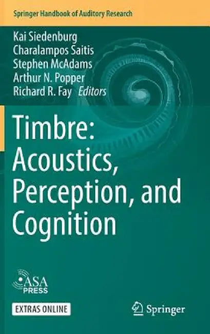 Timbre: Acoustics, Perception, and Cognition by Kai Siedenburg