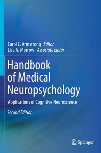 Handbook of Medical Neuropsychology: Applications of Cognitive Neuroscience by Carol L. Armstrong