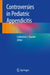 Controversies in Pediatric Appendicitis by Catherine J. Hunter