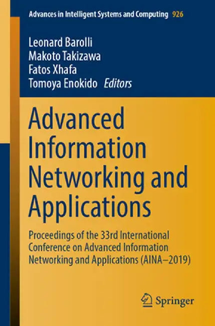 Advanced Information Networking and Applications: Proceedings of the 33rd International Conference on Advanced Information Networking and Applications by Leonard Barolli