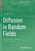 Diffusion in Random Fields: Applications to Transport in Groundwater by Nicolae Suciu