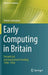 Early Computing in Britain: Ferranti Ltd. and Government Funding, 1948 -- 1958 by Simon Lavington
