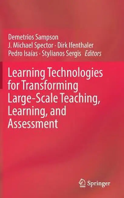 Learning Technologies for Transforming Large-Scale Teaching, Learning, and Assessment by Demetrios Sampson