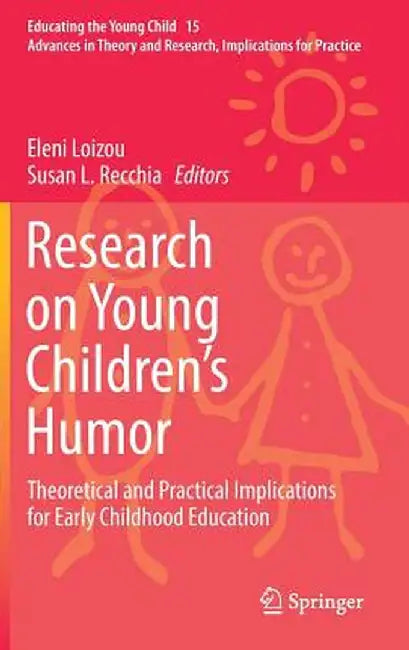 Research on Young Children's Humor: Theoretical and Practical Implications for Early Childhood Education by Eleni Loizou